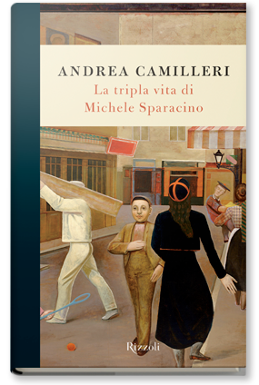 La tripla vita di Michele Sparacino, di Andrea Camilleri