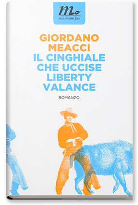 Il cinghiale che uccise Liberty Valance, di Giordano Meacci